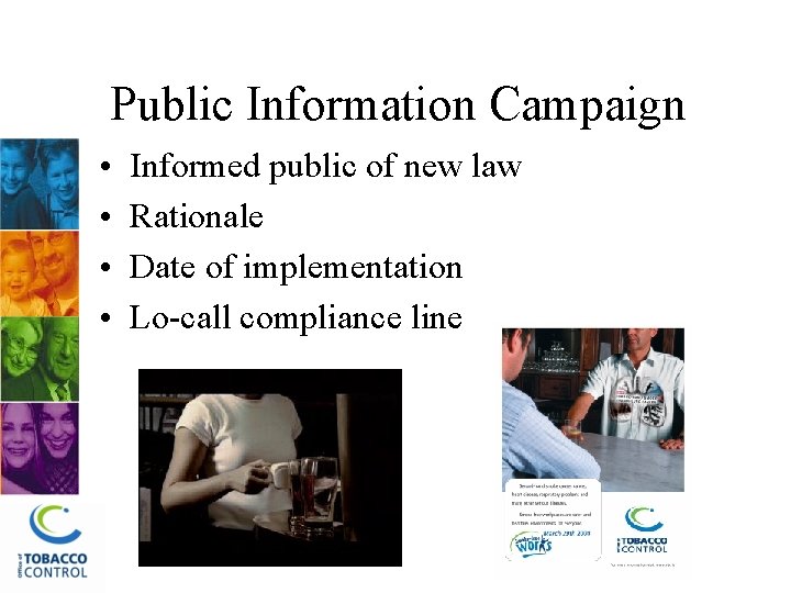 Public Information Campaign • • Informed public of new law Rationale Date of implementation