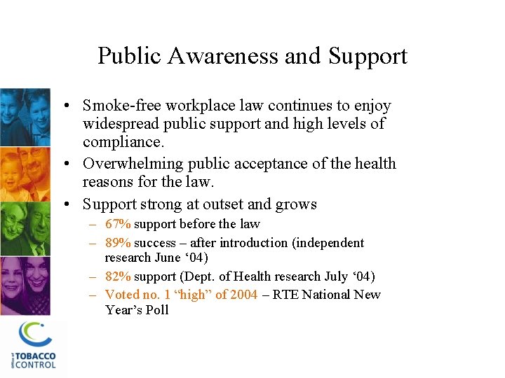 Public Awareness and Support • Smoke-free workplace law continues to enjoy widespread public support