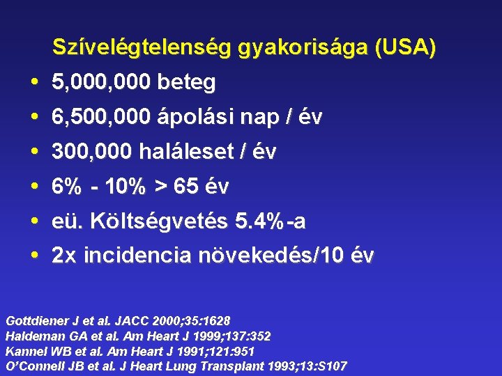 Szívelégtelenség gyakorisága (USA) • 5, 000 beteg • 6, 500, 000 ápolási nap /