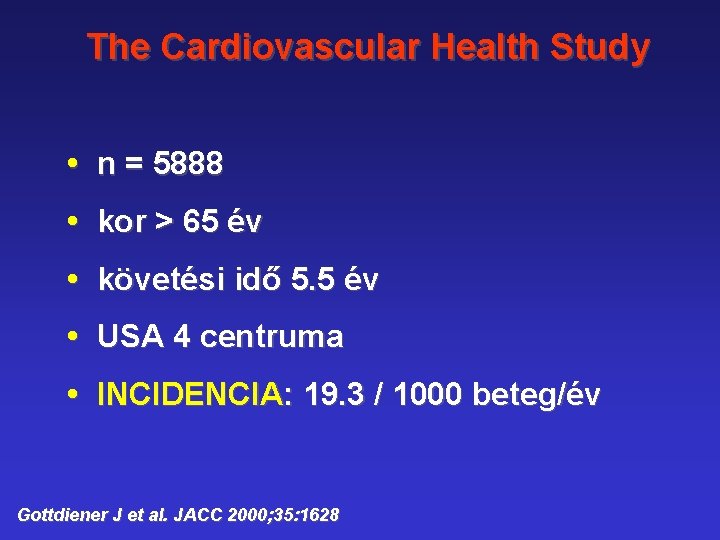 The Cardiovascular Health Study • n = 5888 • kor > 65 év •
