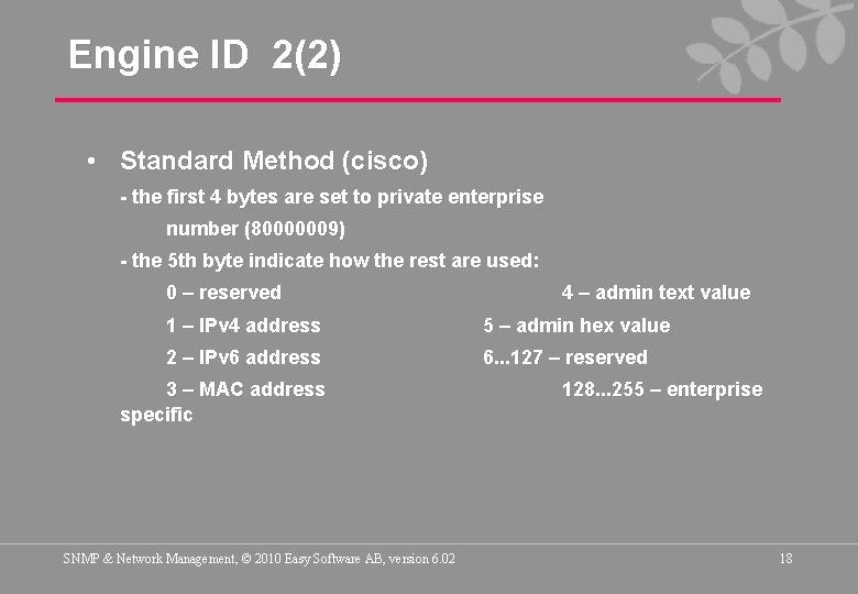 Engine ID 2(2) • Standard Method (cisco) - the first 4 bytes are set