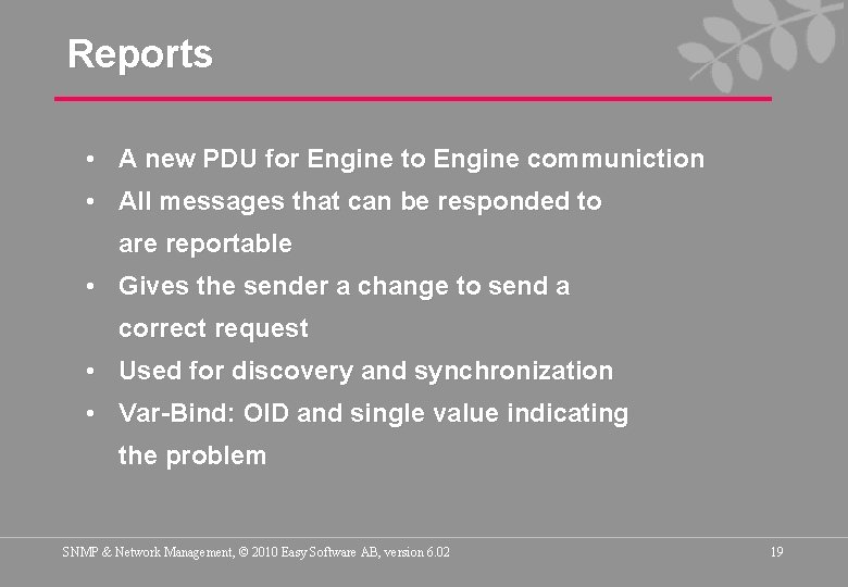 Reports • A new PDU for Engine to Engine communiction • All messages that