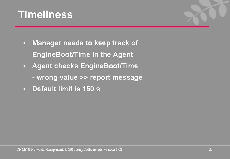 Timeliness • Manager needs to keep track of Engine. Boot/Time in the Agent •