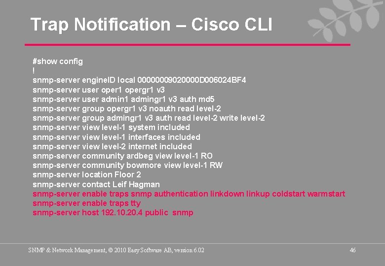 Trap Notification – Cisco CLI #show config ! snmp-server engine. ID local 00000009020000 D