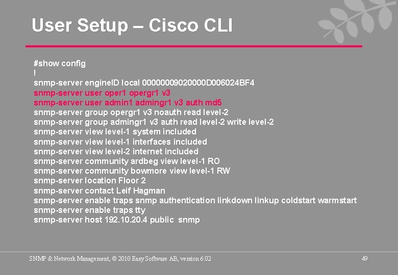 User Setup – Cisco CLI #show config ! snmp-server engine. ID local 00000009020000 D