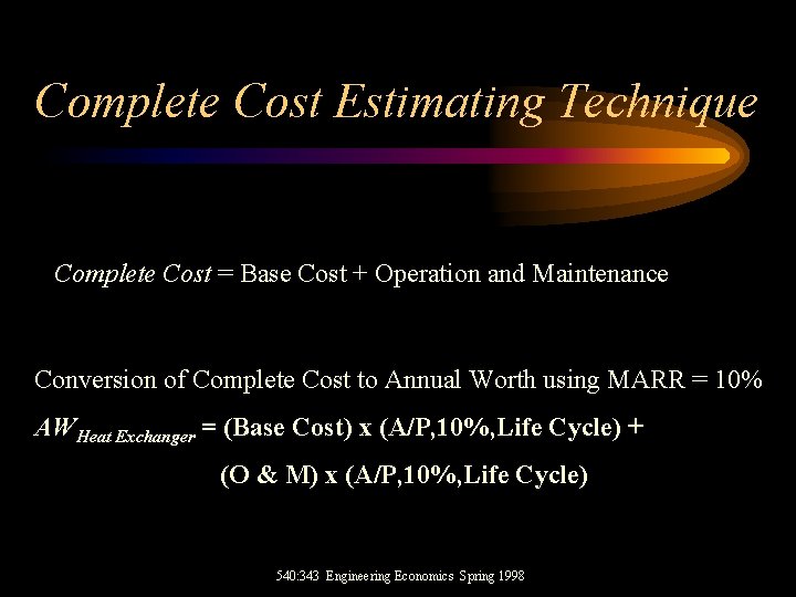 Complete Cost Estimating Technique Complete Cost = Base Cost + Operation and Maintenance Conversion