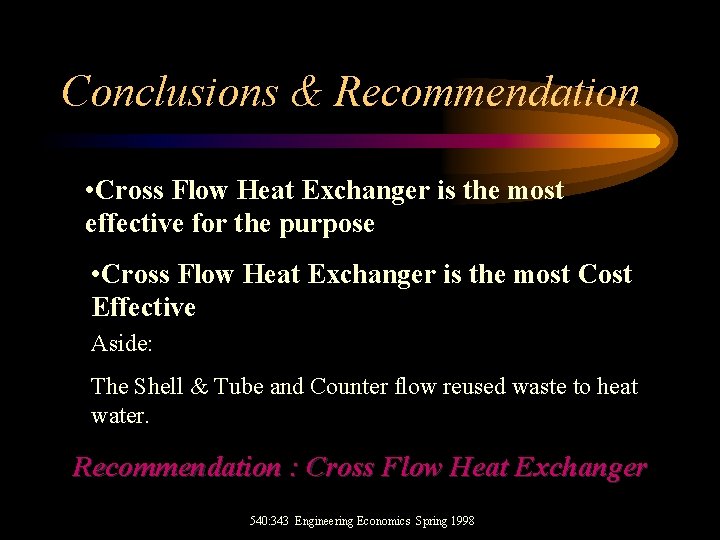 Conclusions & Recommendation • Cross Flow Heat Exchanger is the most effective for the