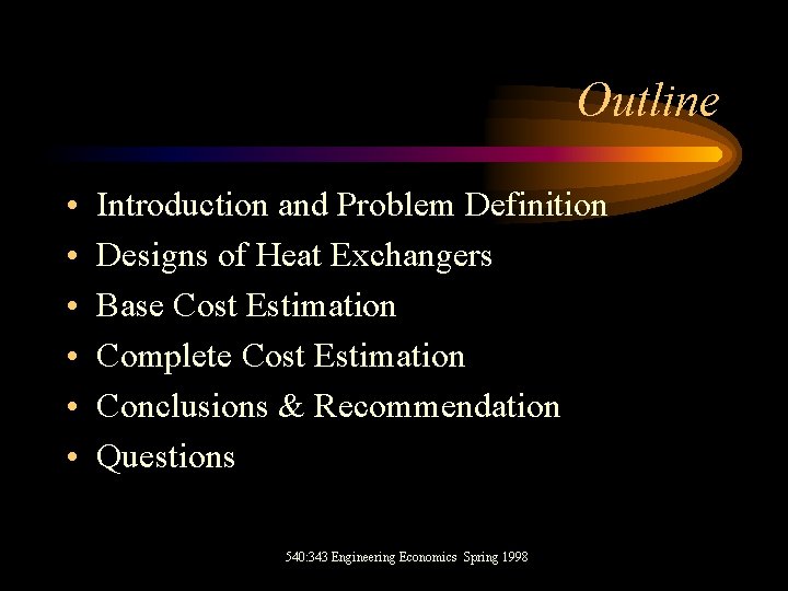 Outline • • • Introduction and Problem Definition Designs of Heat Exchangers Base Cost