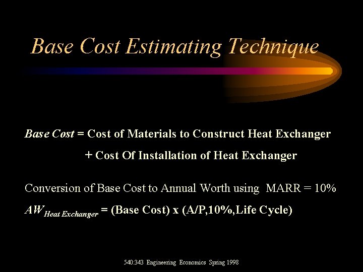 Base Cost Estimating Technique Base Cost = Cost of Materials to Construct Heat Exchanger