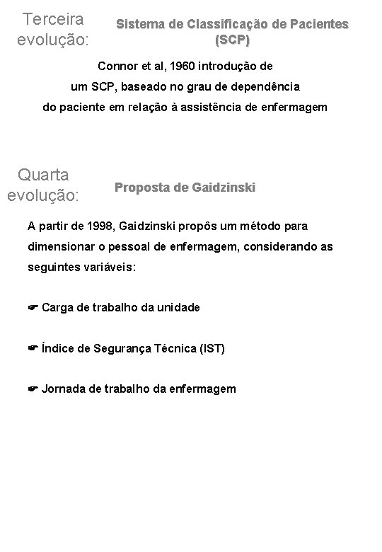 Terceira evolução: Sistema de Classificação de Pacientes (SCP) Connor et al, 1960 introdução de