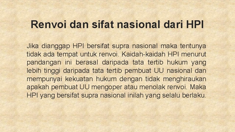 Renvoi dan sifat nasional dari HPI Jika dianggap HPI bersifat supra nasional maka tentunya