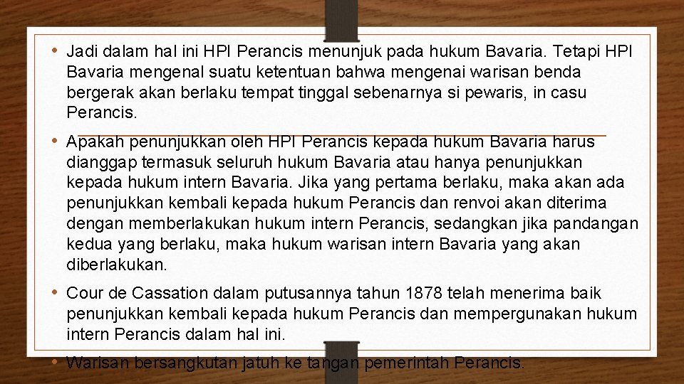  • Jadi dalam hal ini HPI Perancis menunjuk pada hukum Bavaria. Tetapi HPI