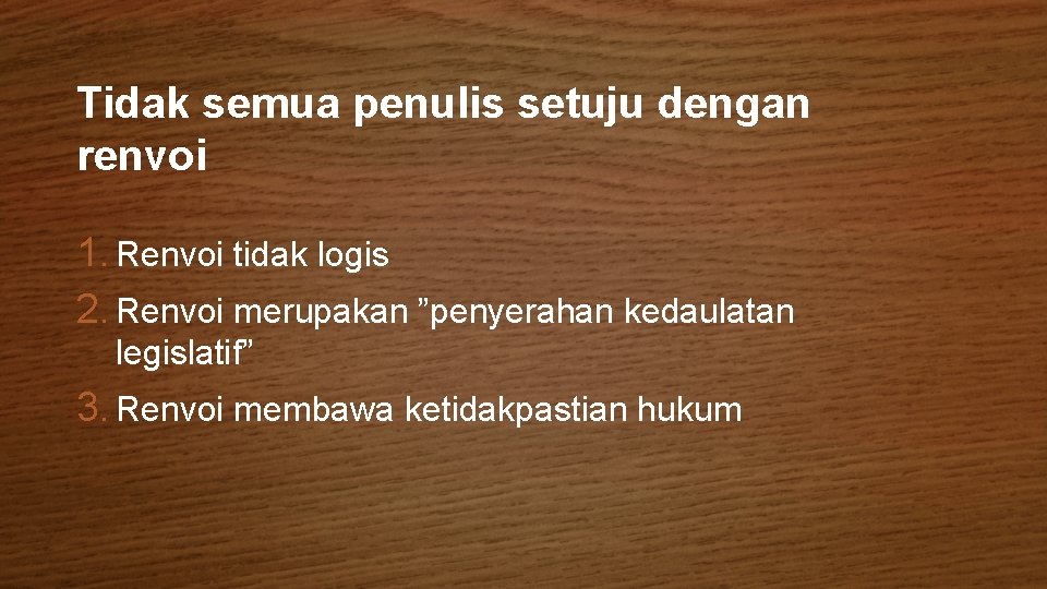 Tidak semua penulis setuju dengan renvoi 1. Renvoi tidak logis 2. Renvoi merupakan ”penyerahan