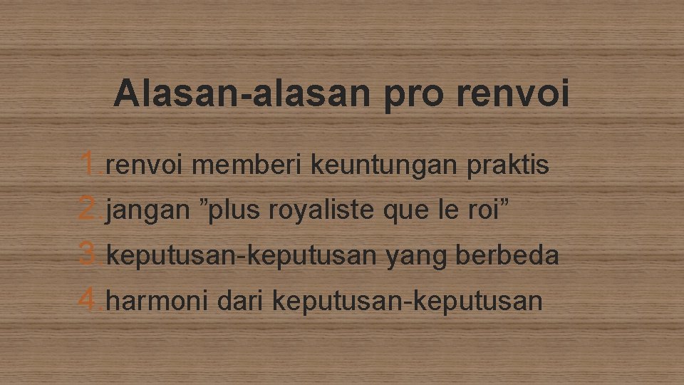 Alasan-alasan pro renvoi 1. renvoi memberi keuntungan praktis 2. jangan ”plus royaliste que le