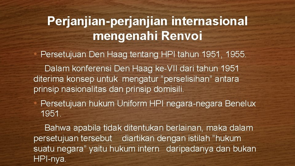 Perjanjian-perjanjian internasional mengenahi Renvoi • Persetujuan Den Haag tentang HPI tahun 1951, 1955. Dalam