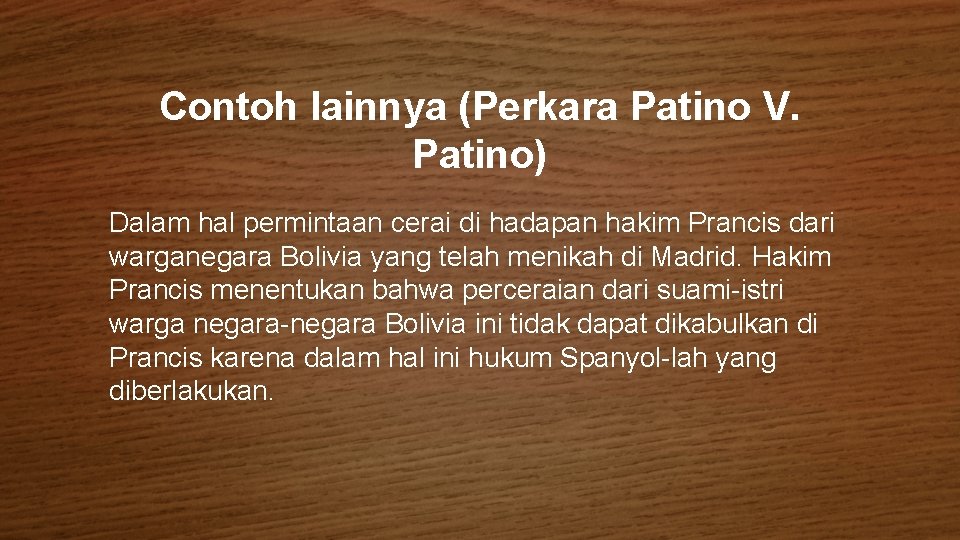 Contoh lainnya (Perkara Patino V. Patino) Dalam hal permintaan cerai di hadapan hakim Prancis