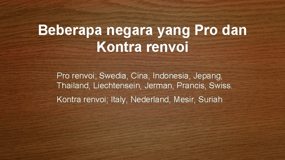 Beberapa negara yang Pro dan Kontra renvoi Pro renvoi; Swedia, Cina, Indonesia, Jepang, Thailand,