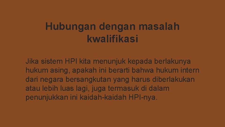 Hubungan dengan masalah kwalifikasi Jika sistem HPI kita menunjuk kepada berlakunya hukum asing, apakah