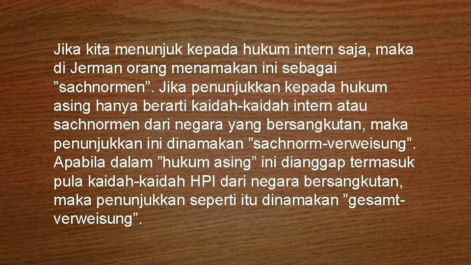 Jika kita menunjuk kepada hukum intern saja, maka di Jerman orang menamakan ini sebagai