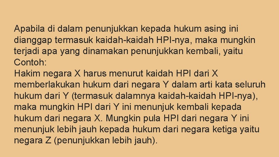 Apabila di dalam penunjukkan kepada hukum asing ini dianggap termasuk kaidah-kaidah HPI-nya, maka mungkin
