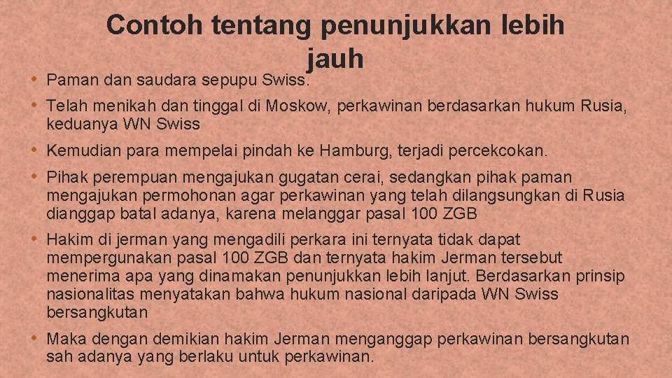 Contoh tentang penunjukkan lebih jauh • Paman dan saudara sepupu Swiss. • Telah menikah