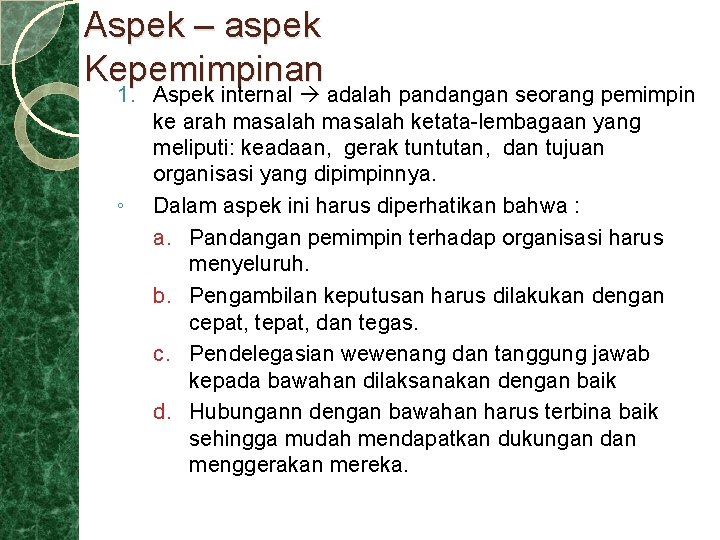 Aspek – aspek Kepemimpinan 1. Aspek internal adalah pandangan seorang pemimpin ke arah masalah