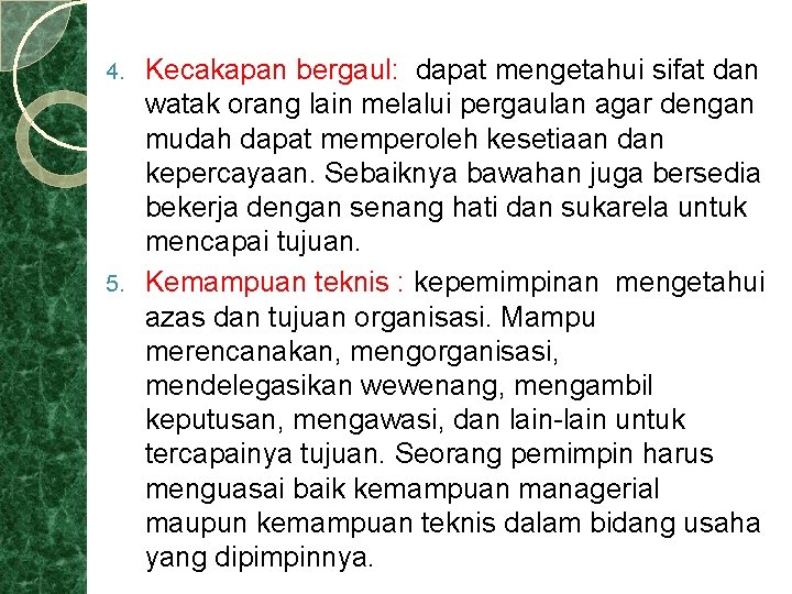 Kecakapan bergaul: dapat mengetahui sifat dan watak orang lain melalui pergaulan agar dengan mudah