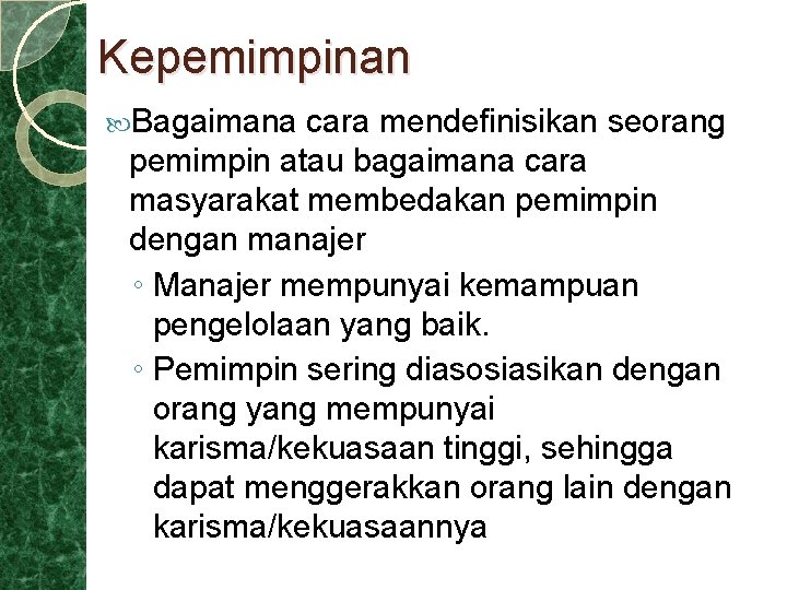 Kepemimpinan Bagaimana cara mendefinisikan seorang pemimpin atau bagaimana cara masyarakat membedakan pemimpin dengan manajer