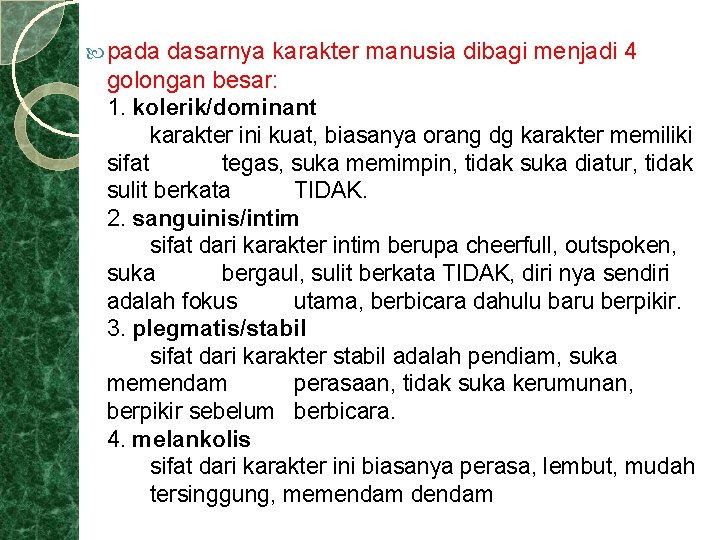  pada dasarnya karakter manusia dibagi menjadi 4 golongan besar: 1. kolerik/dominant karakter ini