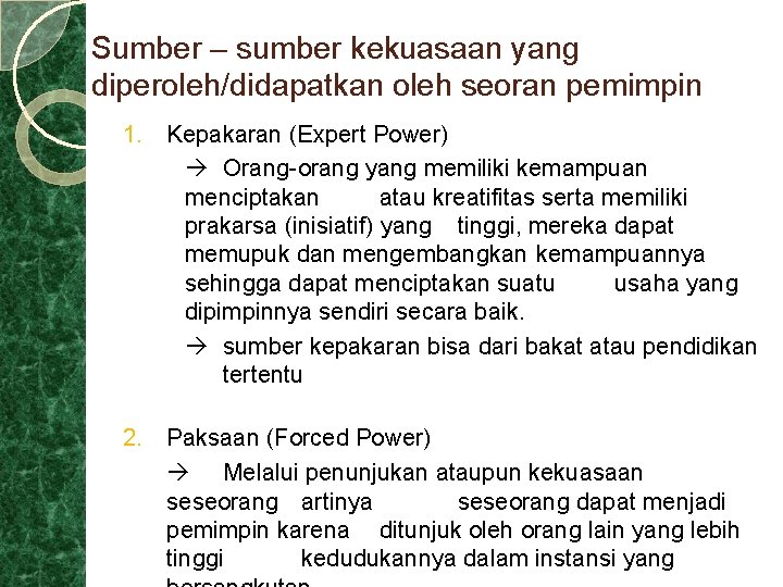 Sumber – sumber kekuasaan yang diperoleh/didapatkan oleh seoran pemimpin 1. Kepakaran (Expert Power) Orang-orang