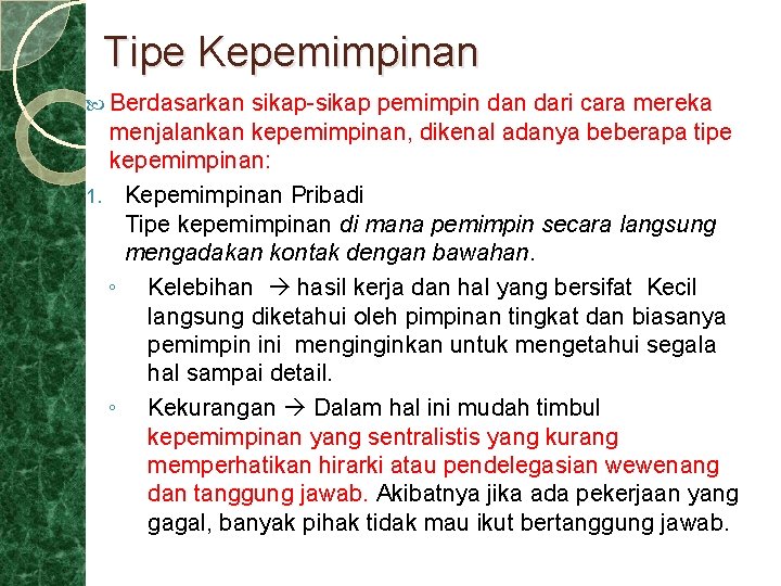 Tipe Kepemimpinan Berdasarkan sikap-sikap pemimpin dari cara mereka menjalankan kepemimpinan, dikenal adanya beberapa tipe