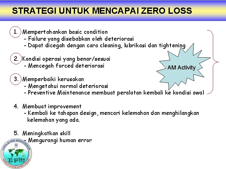 STRATEGI UNTUK MENCAPAI ZERO LOSS 1. Mempertahankan basic condition - Failure yang disebabkan oleh