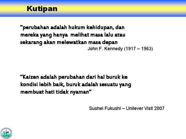 Kutipan “perubahan adalah hukum kehidupan, dan mereka yang hanya melihat masa lalu atau sekarang
