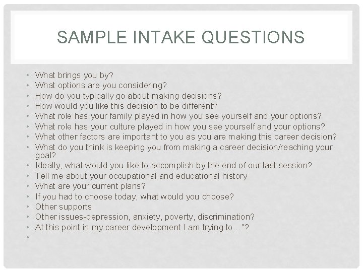 SAMPLE INTAKE QUESTIONS • • • • What brings you by? What options are