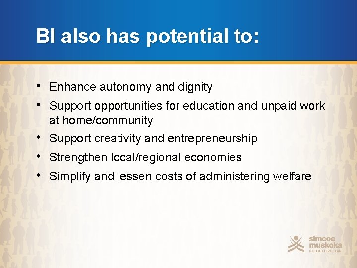 BI also has potential to: • Enhance autonomy and dignity • Support opportunities for