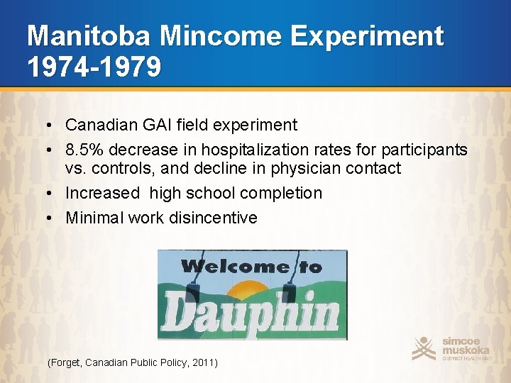 Manitoba Mincome Experiment 1974 -1979 • Canadian GAI field experiment • 8. 5% decrease