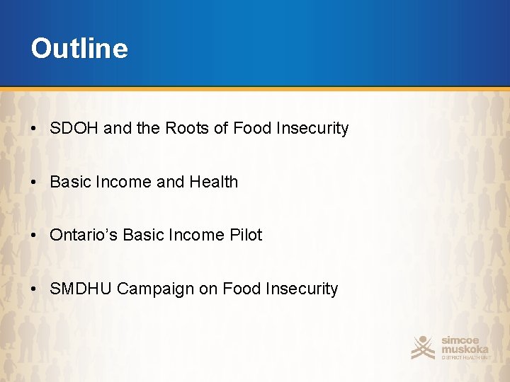 Outline • SDOH and the Roots of Food Insecurity • Basic Income and Health