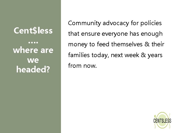 Cent$less …. where are we headed? Community advocacy for policies that ensure everyone has