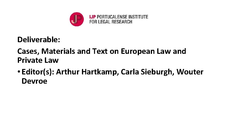 Deliverable: Cases, Materials and Text on European Law and Private Law • Editor(s): Arthur