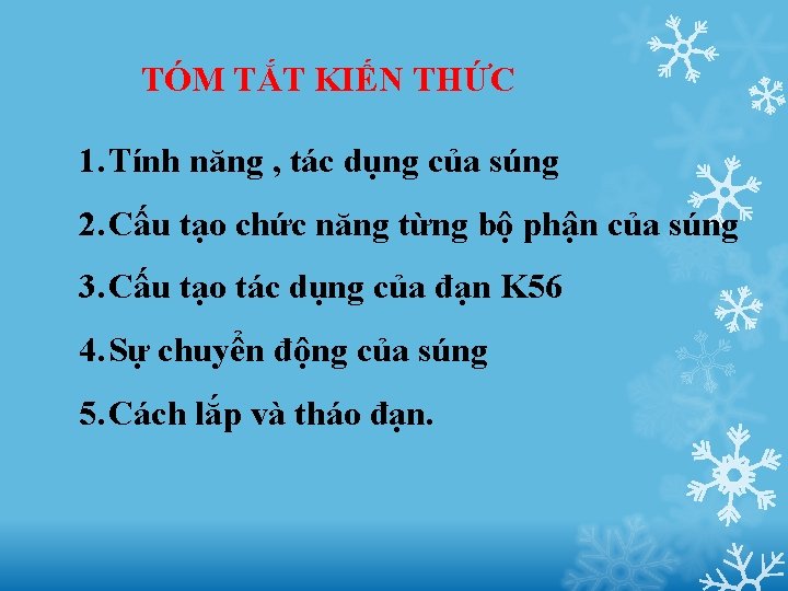 TÓM TẮT KIẾN THỨC 1. Tính năng , tác dụng của súng 2. Cấu