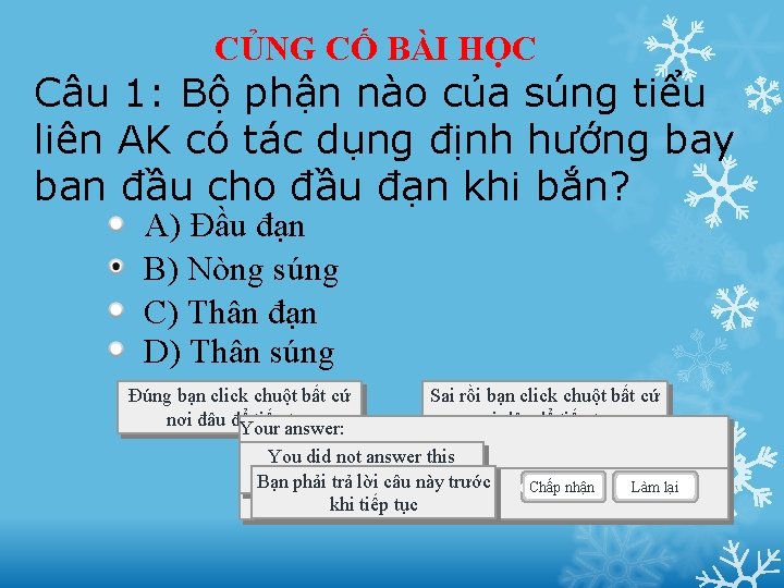 CỦNG CỐ BÀI HỌC Câu 1: Bộ phận nào của súng tiểu liên AK