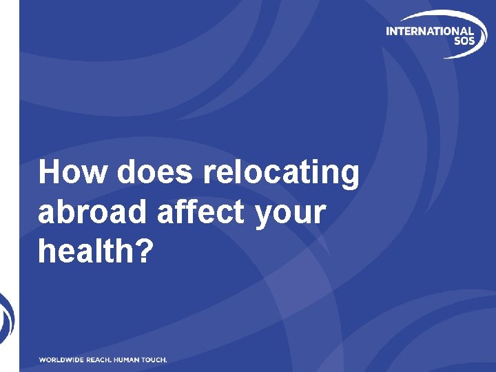 How does relocating abroad affect your health? 