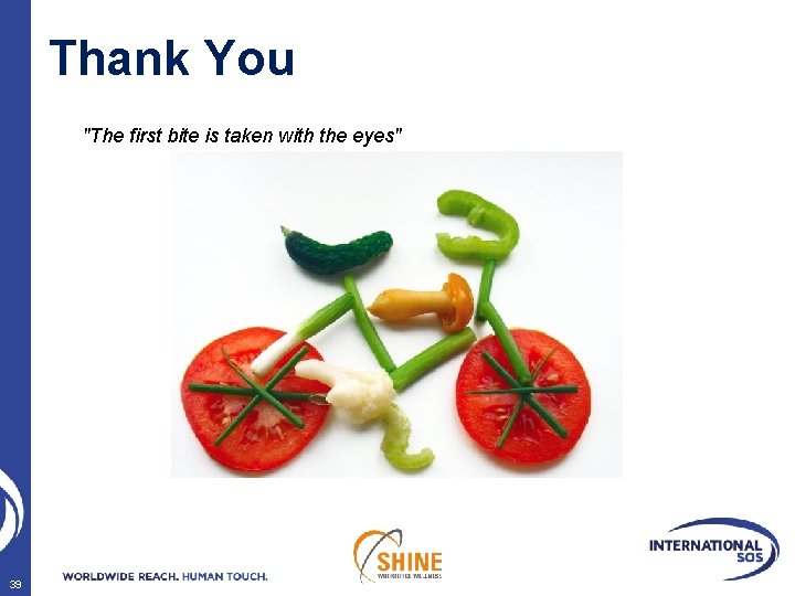 Thank You "The first bite is taken with the eyes" 39 