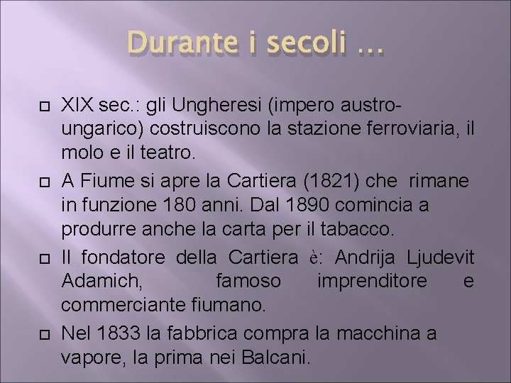 Durante i secoli … XIX sec. : gli Ungheresi (impero austroungarico) costruiscono la stazione