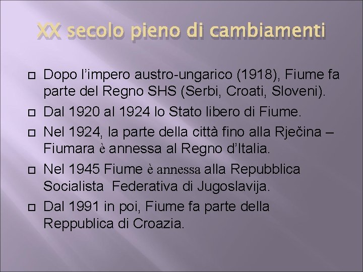 XX secolo pieno di cambiamenti Dopo l’impero austro-ungarico (1918), Fiume fa parte del Regno