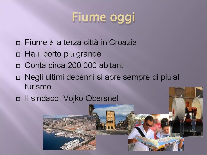 Fiume oggi Fiume è la terza città in Croazia Ha il porto più grande