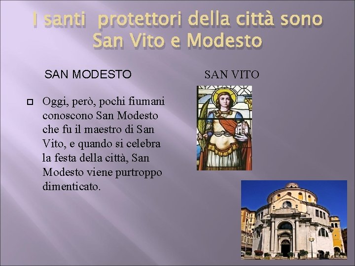 I santi protettori della città sono San Vito e Modesto SAN MODESTO Oggi, però,