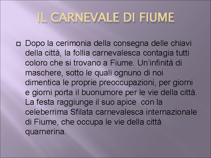 IL CARNEVALE DI FIUME Dopo la cerimonia della consegna delle chiavi della città, la