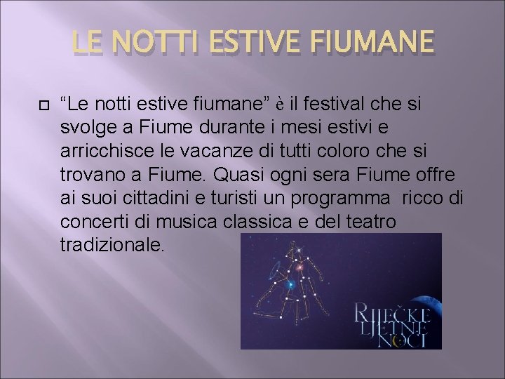 LE NOTTI ESTIVE FIUMANE “Le notti estive fiumane” è il festival che si svolge