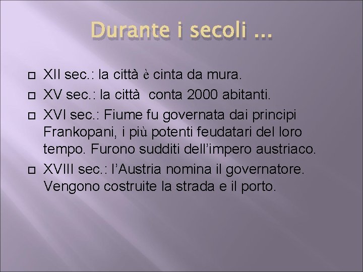 Durante i secoli. . . XII sec. : la città è cinta da mura.